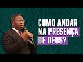 COMO ANDAR NA PRESENÇA DE DEUS ? - PR. OSIEL GOMES