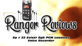 Ranger Reviews Ep # 22 Evistr L53 8GB PCM Lossless Voice Recorder