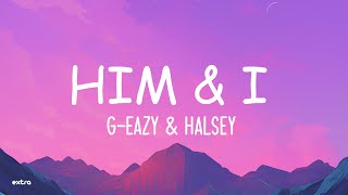 G-Eazy, Halsey - Him and I (Lyrics)