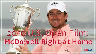 2010 U.S. Open Film: "McDowell Right at Home"