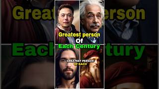 Greatest Person Of Each Century