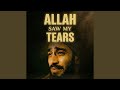 Allah Saw My Tears