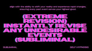 [EXTREME REVISION] Instantly Revise Any Undesirable Events (SUBLIMINAL) [POWERFUL WORKS INSTANTLY]