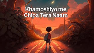 Khamoshiyo Me Chipa Tera Naam (lo-fi+slow+rewarb) song By Sahil kumar