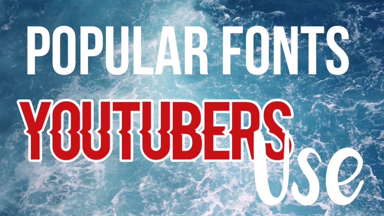 Popular Fonts Youtubers Use Youtube