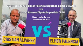 Duelo de Titanes: Elmer Palencia Diputado partido VALOR vrs Cristian Álvarez Diputado partido CREO