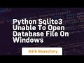 Python sqlite3 unable to open database file on windows