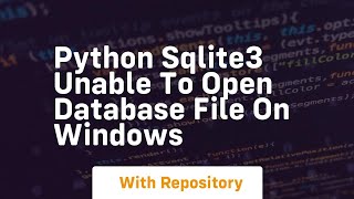 Python sqlite3 unable to open database file on windows