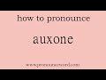 auxone: How to pronounce auxone in english (correct!).Start with A. Learn from me.