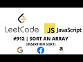 LEETCODE 912 (JAVASCRIPT) | SORT AN ARRAY (INSERTION SORT)