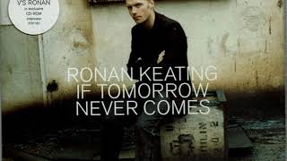 Ronan Keating ´- If Tomorrow Never Comes  "Se o amanha não vier"