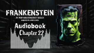 Frankenstein Chapter 22 - Full Audiobook | \