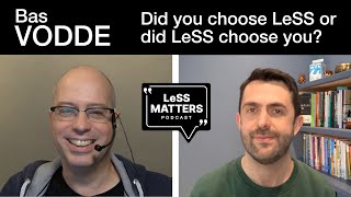 Bas Vodde - Did you choose LeSS or did LeSS choose you?