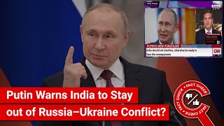 FACT CHECK: CNN Report of Putin Warning India against Interfering in Russia–Ukraine Conflict?