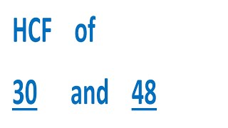 HCF of 30 and 48