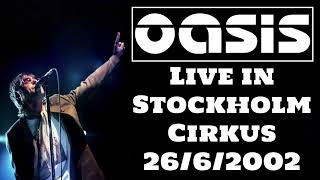 Oasis - Live in Stockholm, Cirkus, 26/6/2002