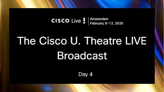 The Cisco U Theater Live Broadcast At Ciscolive Amsterdam 2026 Day 4 ...