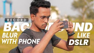 How To Shoot Background Blur Videos On Your Smartphone - Shoot Video Like Dslr - 100% Working Trick
