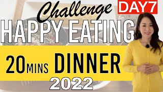 DAY 7 | 20 mins DINNER - Effortless Healthy Dinner | Happy Eating Challenge 2022