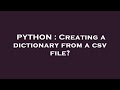 PYTHON : Creating a dictionary from a csv file?