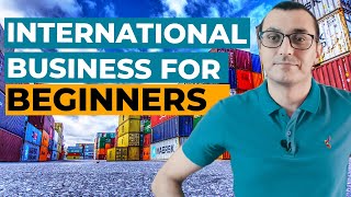 BASICS OF INTERNATIONAL TRADE AND BUSINESS FOR BEGINNERS (Must Known Subjects)