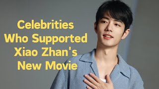 List Of Celebrities Who Supported Xiao Zhan's New Movie