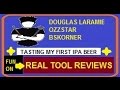 IPA BEER TASTING AND   REAL TOOL REVIEWS