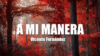 A MI MANERA - Vicente Fernández/EN VIVO (Letra)