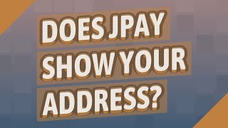 Does JPay show your address?