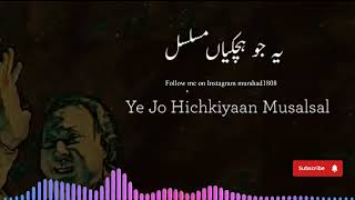 Ye Jo Hichkiyaan Musalsal by Nusrat Fateh Ali Khan best ghazal