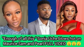 Sonia Uche blows hot on Maurice Sam and Pearl 😲😲😲