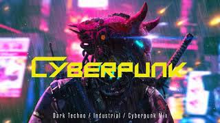 C Y B E R P U N K  | Dark Techno / Industrial / Cyberpunk Mix | Dark Electro