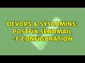 DevOps & SysAdmins: Postfix sendmail -f configuration (2 Solutions!!)