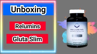 Unboxing: Relumins Advanced Gluta Slim Slimming Plus Whitening Fat Burner 90 Capsules