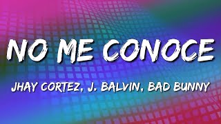 Jhay Cortez, J Balvin, Bad Bunny - No Me Conoce (Letra\Lyrics)
