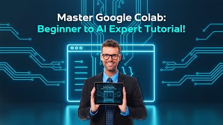 🚀 Master Google Colab: Beginner to AI Expert Tutorial! 🤖