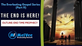 The Everlasting Gospel (Episode 11) || The End of Time Is Here!!! (MUST WATCH)