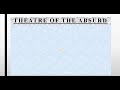 existentialism the theatre of the absurd absurd plays characteristics of the absurd plays