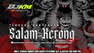 DJ BANTENGAN ‼️ SALAM KERONG JINGLE NONGKO SURO FT DJ KM PRODUCTION