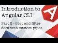 An Introduction to Angular CLI Part 3 - Sort and filter data with custom pipes