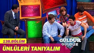 Güldür Güldür Show 138.Bölüm - Ünlüleri Tanıyalım