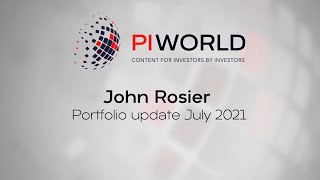 PIWORLD interview: John Rosier's portfolio update July 2021
