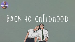 [Playlist] back to childhood 💚 nostalgia songs that we grew up with