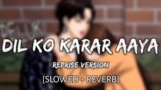 Dil Ko Karar Aaya (Reprise) | [Slowed + Reverb] - Neha Kakkar | 123 Dil Ko Karar Aaya Lofi Song