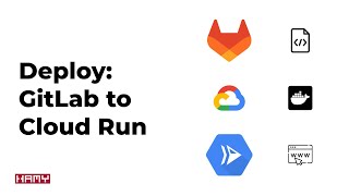 Deploy Containers from GitLab to Google Cloud Run