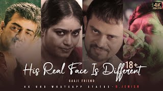 His Real Face Is Different | Tag Ur Frnd | Gaaji | #4KUHD | FullScreen | WhatsappStatus | D.JENISH