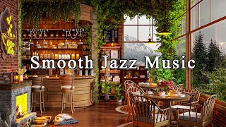 Soothing Jazz Instrumental Music☕Smooth Jazz Music & Cozy Coffee Shop Ambience to Study, Work, Focus