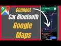 How To Connect Google Maps To Car Bluetooth - Complete Guide