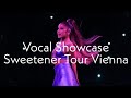 VOCAL SHOWCASE- Sweetener Tour Vienna