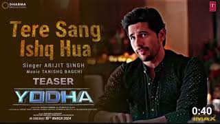Tere Sang Ishq Hua | Yodha Song | Siddharth Malhotra,Disha Patani | Arijit Singh New Song From Yodha